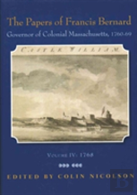 The Papers Of Francis Bernard: Governor Of Colonial Massachusetts, 1760-1769, Volume 4