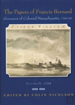 Bertrand.pt - The Papers Of Francis Bernard: Governor Of Colonial Massachusetts, 1760-1769, Volume 4