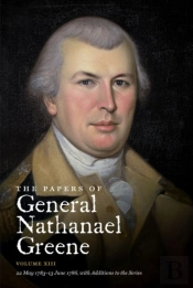 The Papers Of General Nathanael Greene: Volume Xiii: 22 May 1783 - 13 June 1786