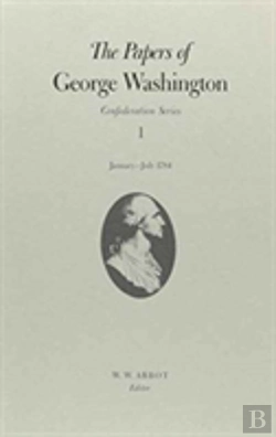 Bertrand.pt - The Papers Of George Washington  Confederation Series, V.1: January-July 1784