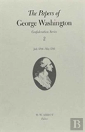 The Papers Of George Washington  Confederation Series, V.2: July 1784-May 1785