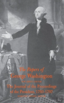 Bertrand.pt - The Papers Of George Washington  Journal Of The Proceedings Of The President, 1793-97