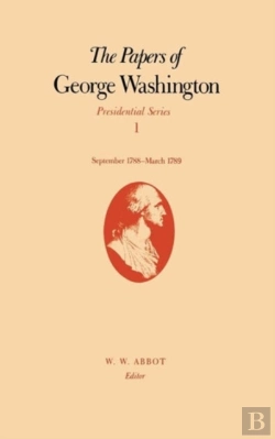 Bertrand.pt - The Papers Of George Washington  Presidential Series