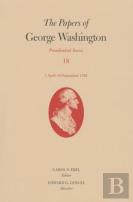The Papers Of George Washington: Presidential Series, Volume 18
