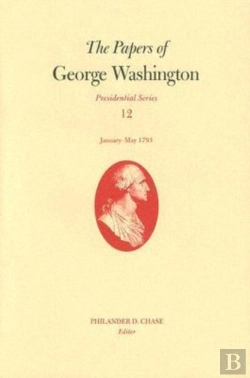 Bertrand.pt - The Papers Of George Washington V. 12; Presidential Series;January-May, 1793