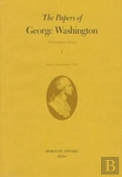 The Papers Of George Washington V.1; Retirement Series;March-December 1797