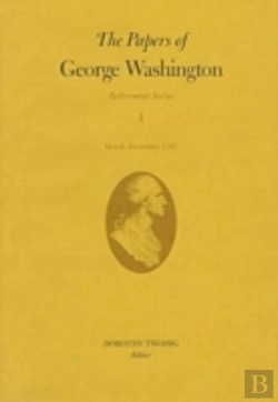 Bertrand.pt - The Papers Of George Washington V.1; Retirement Series;March-December 1797