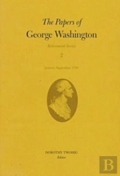 The Papers Of George Washington V.2; Retirement Series;January-September 1798
