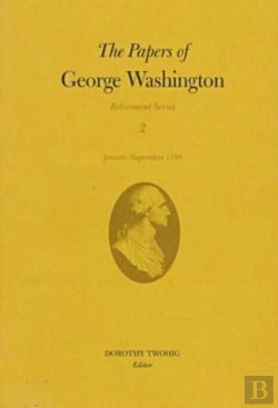 Bertrand.pt - The Papers Of George Washington V.2; Retirement Series;January-September 1798