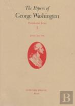 The Papers Of George Washington V.5; Presidential Series;January-June 1790