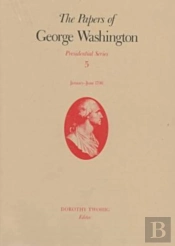 The Papers Of George Washington V.5; Presidential Series;January-June 1790