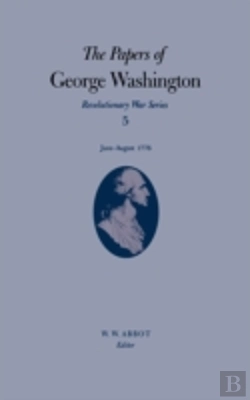 Bertrand.pt - The Papers Of George Washington V.5; Revolutionary War Series;June-August 1776