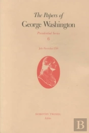 The Papers Of George Washington V.6; Presidential Series;July-November 1790