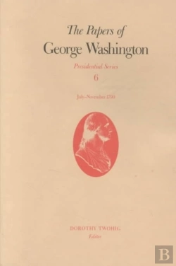 Bertrand.pt - The Papers Of George Washington V.6; Presidential Series;July-November 1790