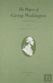 The Papers Of George Washington V.7; Colonial Series;Jan.1761-Dec.1767