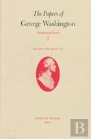 The Papers Of George Washington V.7; Presidential Series;December 1790-March 1791