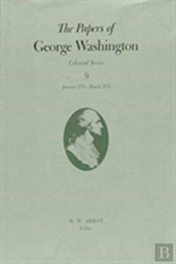 Bertrand.pt - The Papers Of George Washington V.9; Colonial Series;January 1772-March 1774