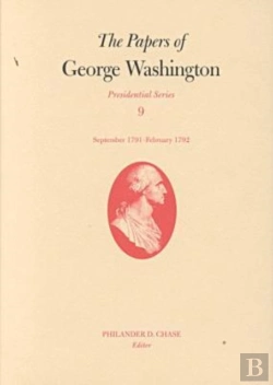 Bertrand.pt - The Papers Of George Washington V.9; Presidential Series;September 1791-February 1792