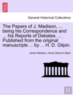 Bertrand.pt - The Papers Of J. Madison, ... Being His