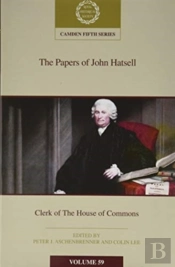 The Papers Of John Hatsell, Clerk Of The House Of Commons: Volume 59