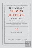 The Papers Of Thomas Jefferson: Retirement Series, Volume 10