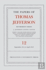 The Papers Of Thomas Jefferson: Retirement Series, Volume 12