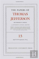 The Papers Of Thomas Jefferson: Retirement Series, Volume 13