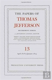 The Papers Of Thomas Jefferson: Retirement Series, Volume 13