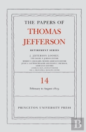 The Papers Of Thomas Jefferson: Retirement Series, Volume 14