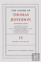 The Papers Of Thomas Jefferson: Retirement Series, Volume 15