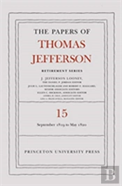 The Papers Of Thomas Jefferson: Retirement Series, Volume 15