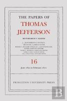 The Papers Of Thomas Jefferson: Retirement Series, Volume 16
