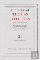 The Papers Of Thomas Jefferson, Retirement Series, Volume 21