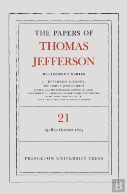 Bertrand.pt - The Papers Of Thomas Jefferson, Retirement Series, Volume 21