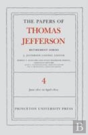 The Papers Of Thomas Jefferson, Retirement Series, Volume 4