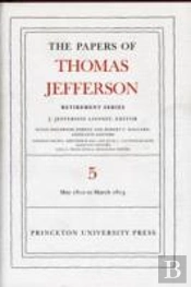 The Papers Of Thomas Jefferson, Retirement Series, Volume 5