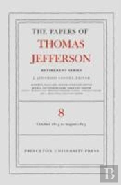 The Papers Of Thomas Jefferson, Retirement Series, Volume 8