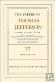 The Papers Of Thomas Jefferson, Volume 37