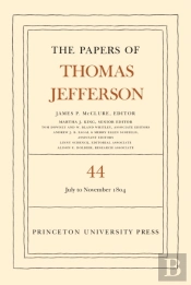 The Papers Of Thomas Jefferson, Volume 44