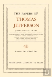 The Papers Of Thomas Jefferson, Volume 45