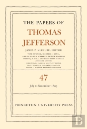 The Papers Of Thomas Jefferson, Volume 47