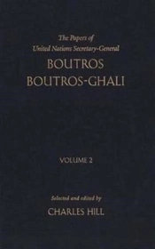 The Papers Of United Nations Secretary-General Boutros Boutros-Gali