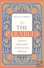 The Parables Â€“ Jesus`S Friendly Subversive Speech