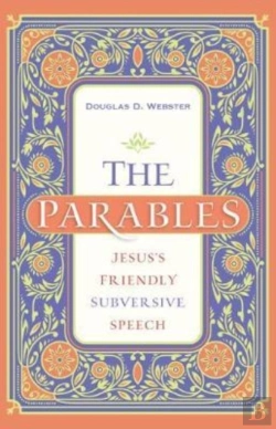 Bertrand.pt - The Parables Â€“ Jesus`S Friendly Subversive Speech