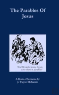 Bertrand.pt - The Parables Of Jesus: A Book Of Sermons By J. Wayne Mckamie