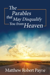 The Parables That May Disqualify You From Heaven
