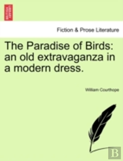 Bertrand.pt - The Paradise Of Birds: An Old Extravaganza In A Modern Dress.