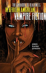 The Paradox Of Blackness In African American Vampire Fiction