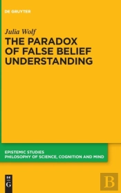 The Paradox Of False Belief Understanding