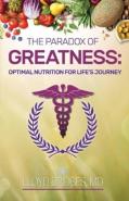 The Paradox Of Greatness: Optimal Nutrition For Life'S Journey